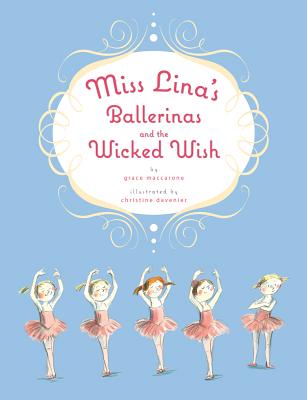 Miss Lina's Ballerinas and the Wicked Wish