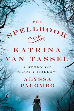 The Spellbook of Katrina Van Tassel: A Story of Sleepy Hollow