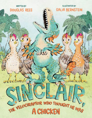 Sinclair, the Velociraptor Who Thought He Was a Chicken