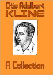 Otis Adelbert Kline: A Collection