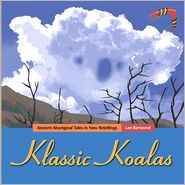 Klassic Koalas: Ancient Aboriginal Tales in New Retellings