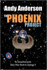 The Phoenix Project: To Save Humanity They May Have to Destroy It