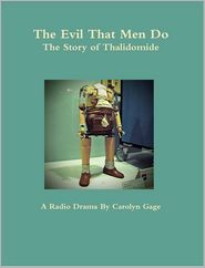 The Evil That Men Do: The Story of Thalidomide