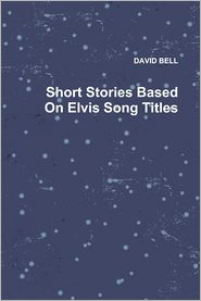 Short Stories Based on Elvis Song Titles