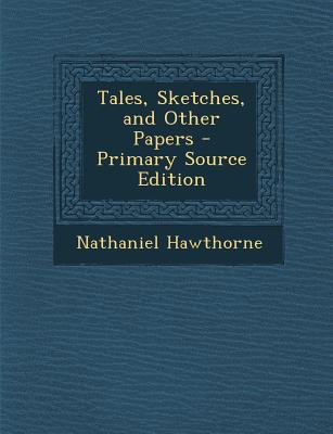 Tales, Sketches, And Other Papers