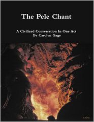The Pele Chant: A Civilized Conversation In One Act