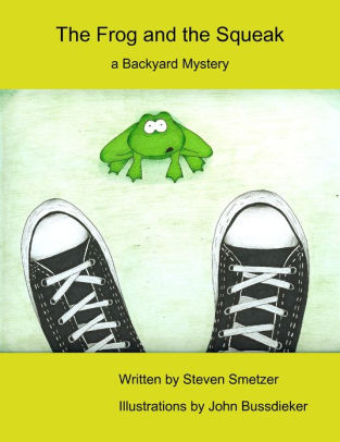 The Frog and the Squeak, a Backyard Mystery