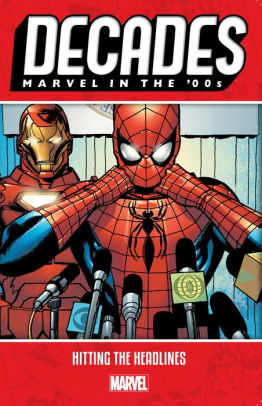 Decades: Marvel in the '00s - Hitting the Headlines