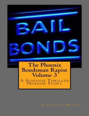 The Phoenix Bondsman Rapist Volume 3