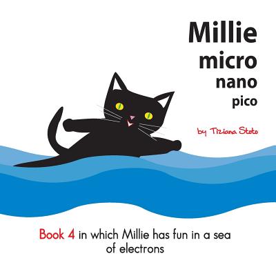 Millie Micro Nano Pico Book 4 in Which Millie Has Fun in a Sea of Electrons