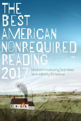 The Best American Nonrequired Reading 2017