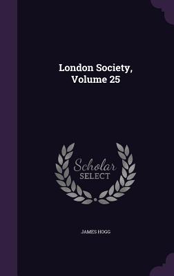 London Society, Volume 25