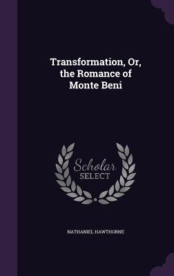 Transformation, Or, The Romance Of Monte Beni