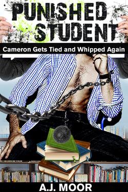 Punished Student: Cameron Gets Tied and Whipped Again