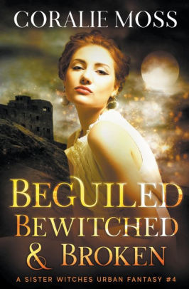 Beguiled, Bewitched, & Broken