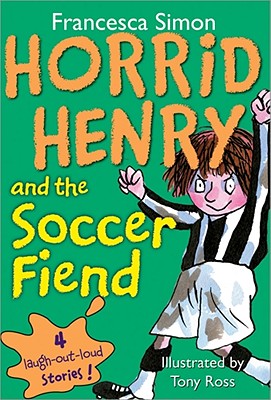 Horrid Henry and the Soccer Fiend