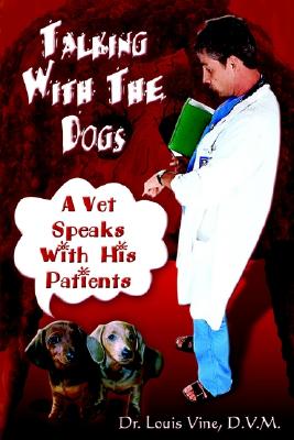 Talking with the Dogs: A Vet Speaks with His Patients