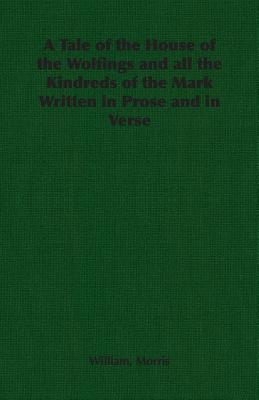 A Tale Of The House Of The Wolfings And All The Kindreds Of The Mark