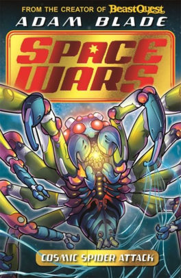 Beast Quest: Space Wars: Cosmic Spider Attack: Book 3