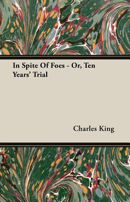 In Spite of Foes; Or, Ten Years' Trial