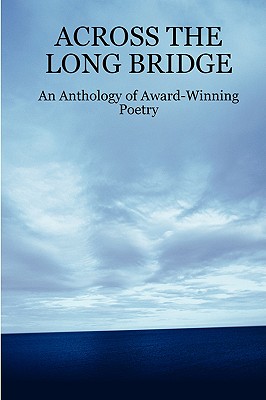 Across the Long Bridge: An Anthology of Award-Winning Poetry