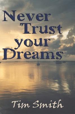 Never Trust Your Dreams