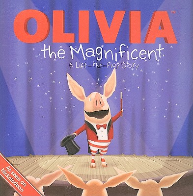 Olivia the Magnificent: A Lift-The-Flap Story