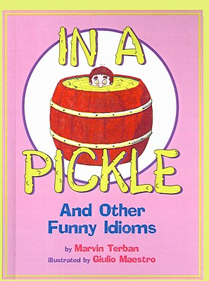 In a Pickle and Other Funny Idioms