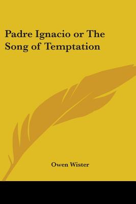 Padre Ignacio; Or, the Song of Temptation