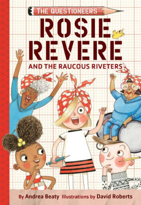 Rosie Revere and the Raucous Riveters