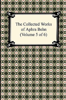 The Collected Works Of Aphra Behn