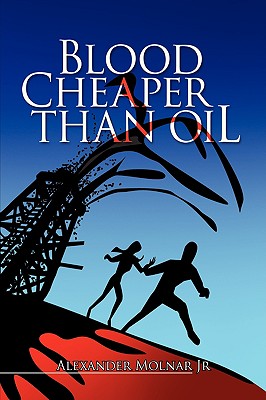 Blood Cheaper Than Oil