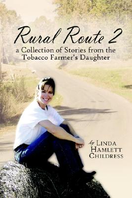 Rural Route 2: A Collection of Stories from the Tobacco Farmer's Daughter