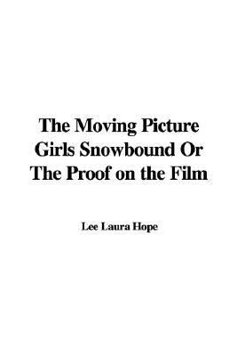 Moving Picture Girls Snowbound; or, The Proof on the Film