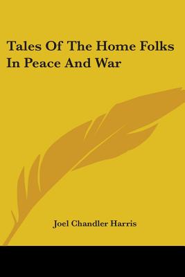 Tales Of The Home Folks In Peace And War