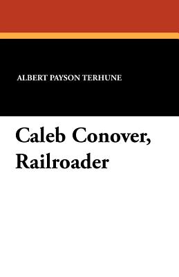 Caleb Conover, Railroader