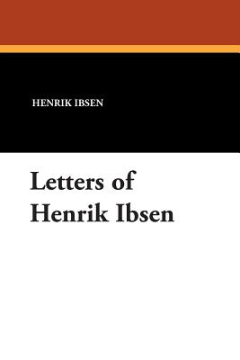 Letters of Henrik Ibsen