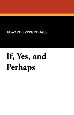 If, Yes, and Perhaps