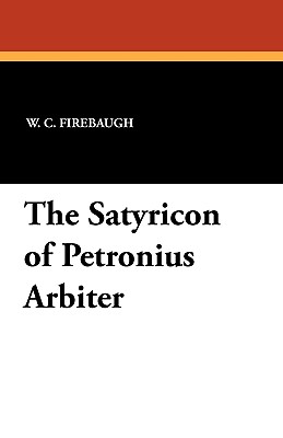 The Satyricon of Petronius Arbiter