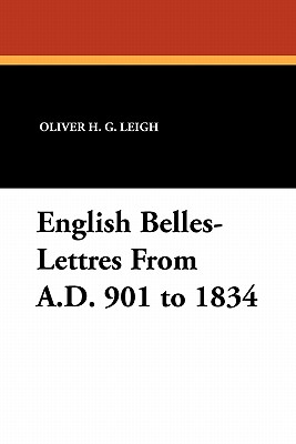 English Belles-Lettres From A.D. 901 To 1834