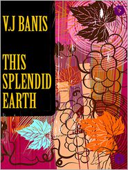 This Splendid Earth by Victor J. Banis