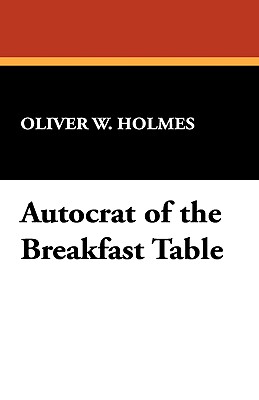 The Autocrat of the Breakfast Table