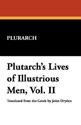 Plutarch's Lives Of Illustrious Men, Vol. Ii