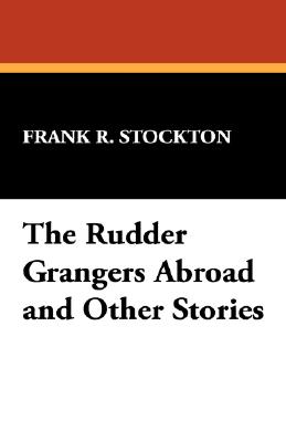 The Rudder Grangers Abroad