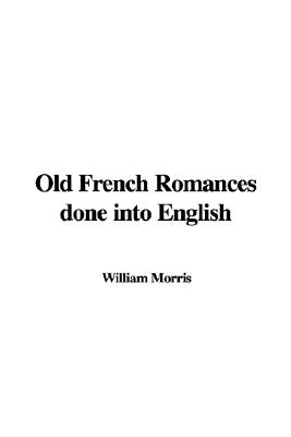 Old French Romances Done into English