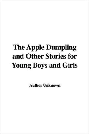 The Apple Dumpling and Other Stories for Young Boys and Girls