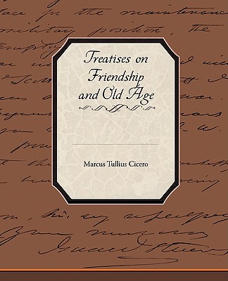 Treatises On Friendship And Old Age