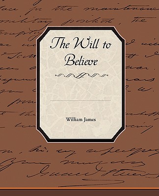 The Will To Believe