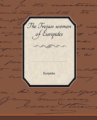 The Trojan Women of Euripides