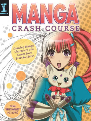 Manga Crash Course: Drawing Manga Characters and Scenes from Start to Finish